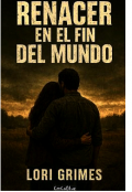 Portada del libro "Renacer en el fin del Mundo: Lori Grimes "