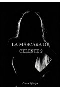 Portada del libro "La m&aacute;scara de celeste 2 - la verdad "