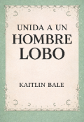 Portada del libro "Unida a un hombre lobo #1"