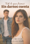 Portada del libro "Todo lo que fuimos sin darnos cuenta"