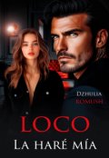 Portada del libro "Loco. La har&eacute; m&iacute;a."