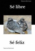 Portada del libro "S&eacute; libre, s&eacute; feliz"