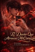 Portada del libro "El Due&ntilde;o Que Atraves&oacute; Mi Coraz&oacute;n"
