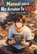 Portada del libro "Manual para no arruinar tu vida (pero ya es tarde)"