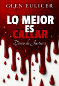 Portada del libro "Lo Mejor Es Callar: Deseo de Justicia"