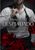 Portada del libro "Entregada Al Despiadado"