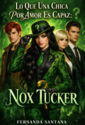 Portada del libro "Lo Que Una Chica Por Amor Es Capaz: Nox Tucker"