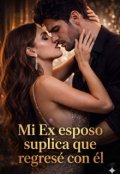 Portada del libro "Mi Ex esposo suplica que regrese con &eacute;l "