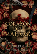 Portada del libro "El Coraz&oacute;n del Mafioso. #2 Serie "Almas Rebeladas.""