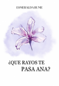 Portada del libro "Qu&eacute; rayos te pasa Ana?"