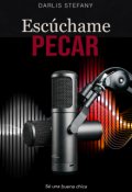 Portada del libro "Esc&uacute;chame Pecar "