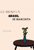 Portada del libro "Cuando Un Girasol Se Marchita"