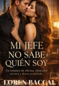 Portada del libro "Mi Jefe No Sabe Quien Soy"