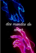 Portada del libro "Dos mundos de amor"