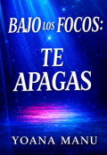 Portada del libro "Bajo Los Focos: Te apagas"