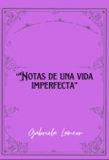 Portada del libro "&ldquo;notas de una vida imperfecta&rdquo;"