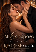 Portada del libro "Mi Ex esposo suplica que regrese con el"