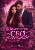Portada del libro "Bajo la protecci&oacute;n del Ceo Arrogante "