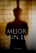 Portada del libro "Mejor Sin El "