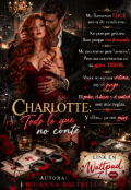 Portada del libro "Charllotte: Todo lo que no cont&eacute;. "