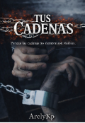 Portada del libro "Tus Cadenas."