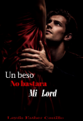 Portada del libro "Un beso no bastar&aacute; mi Lord "