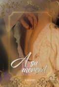 Portada del libro "A su merced /de &eacute;poca"