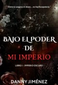 Portada del libro "Bajo el Poder de mi Imperio (libro I: Imperio Oscuro)"