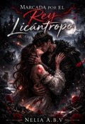 Portada del libro "Marcada por el Rey Lic&aacute;ntropo"