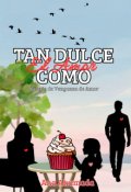 Portada del libro "Tan Dulce como el Amor"