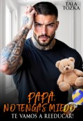 Portada del libro "Pap&aacute;, no tengas miedo&hellip; te vamos a reeducar!"