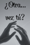 Portada del libro "&iquest;otra vez tu?"