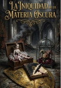Portada del libro "La Iniquidad de la materia oscura "