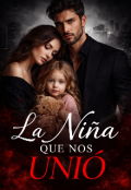 Portada del libro "La ni&ntilde;a que nos Uni&oacute; (+18)"