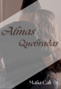 Portada del libro "Almas Quebradas (mafia Cali #1)"