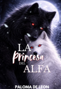 Portada del libro "La Princesa Del Alfa"