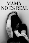Portada del libro "Mam&aacute; no es real"