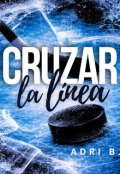 Portada del libro "Cruzar La L&iacute;nea"