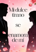 Portada del libro "Mi dulce tirano se enamora de m&iacute;"