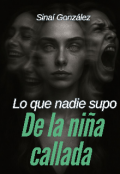 Portada del libro "Lo que nadie supo de la ni&ntilde;a callada"