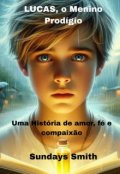 Portada del libro "Lucas, o Menino Prod&iacute;gio"