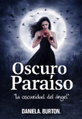 Portada del libro "Oscuro para&iacute;so (la oscuridad del angel)"