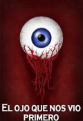 Portada del libro "El Ojo Que Nos Vio Primero"