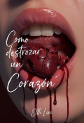 Portada del libro "Como destrozar un coraz&oacute;n para principiantes "