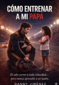 Portada del libro "C&oacute;mo entrenar a mi pap&aacute; #1"
