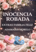 Portada del libro "Inocencia Robada (extras Familia Feliz)"