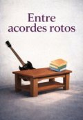Portada del libro "Entre acordes rotos"