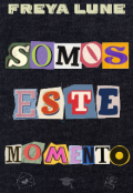 Portada del libro "Somos Este Momento "