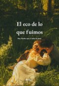Portada del libro "El eco de lo que fuimos"