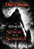 Portada del libro "El renacer del se&ntilde;or de las sombra"